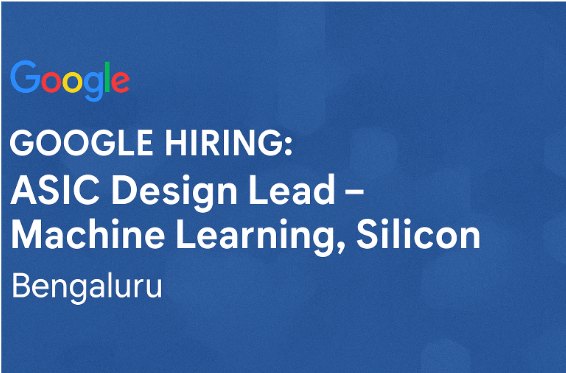 Lead ASIC Design at Google | Machine Learning Silicon Jobs in Bengaluru | Apply Now