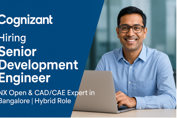 Cognizant Hiring Senior Development Engineer – NX Open & CAD/CAE Expert in Bangalore | Hybrid Role