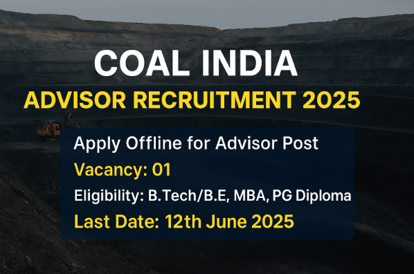 Coal India Advisor Recruitment 2025: Apply Offline for Advisor Post | Eligibility, Salary, and Application Details
