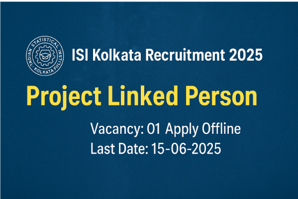ISI Kolkata Recruitment 2025: Apply for Project Linked Person Post | Eligibility, Salary, Offline Application Details