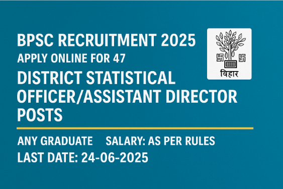 BPSC Recruitment 2025: Apply Online for 47 District Statistical Officer/Assistant Director Posts – Eligibility, Salary, and Application Details
