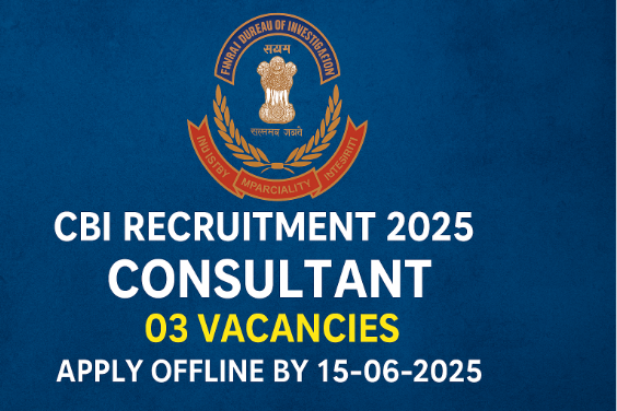 CBI Consultant Recruitment 2025: Apply Offline for 03 Vacancies – Eligibility, Salary, and Application Process