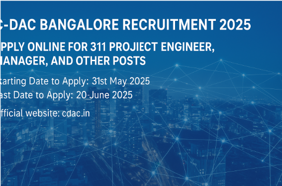 C-DAC Bangalore Recruitment 2025: Apply Online for 311 Project Engineer, Manager, and Other Posts