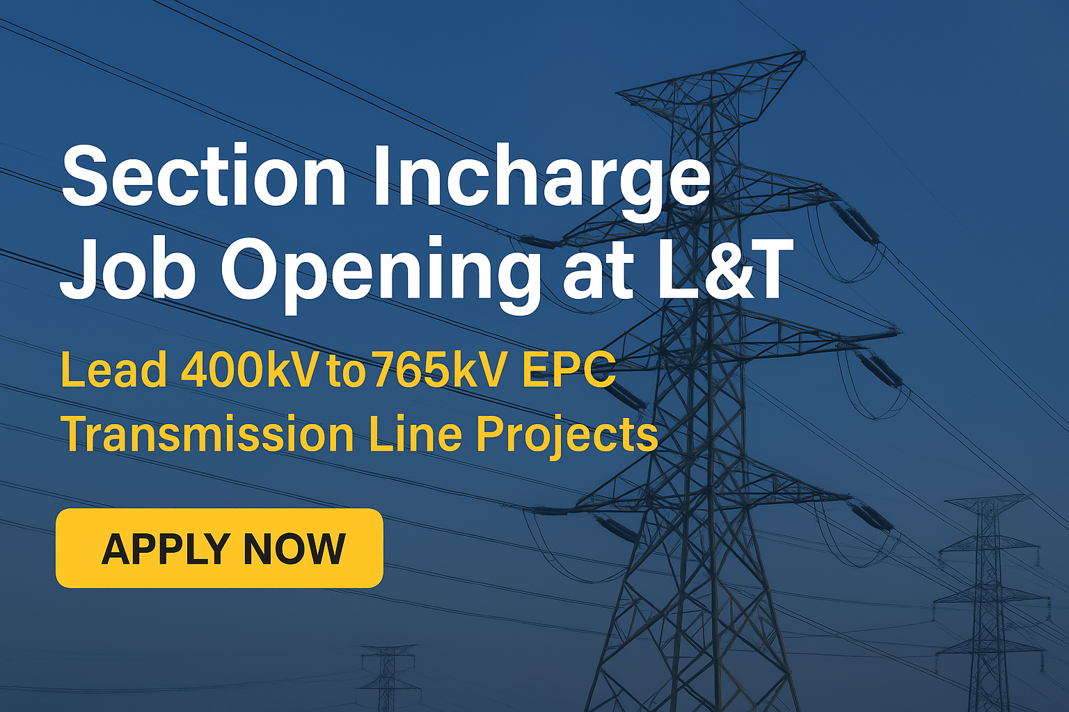 "Section Incharge Career Opportunity at L&T | High Voltage EPC Transmission Line Projects"