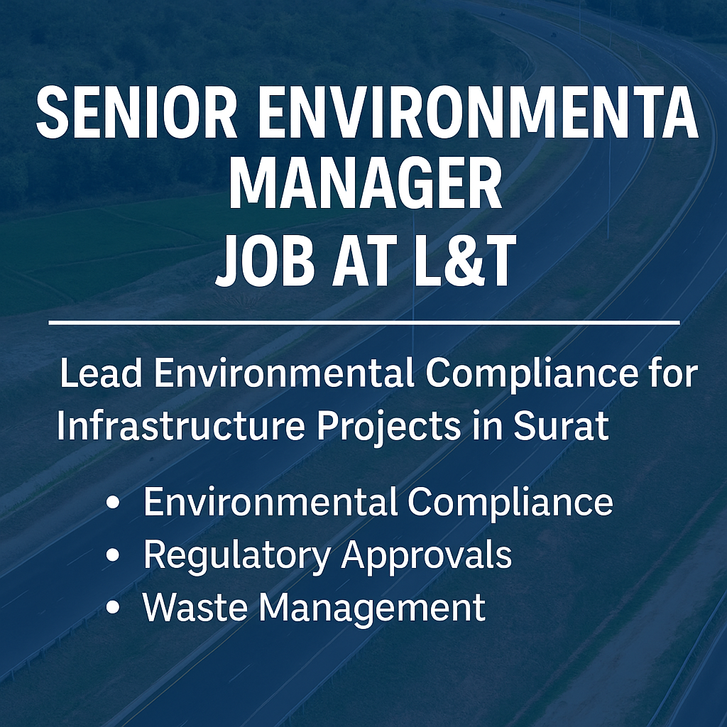 “L&T Hiring Senior Environmental Compliance Manager – Infrastructure Role in Surat”