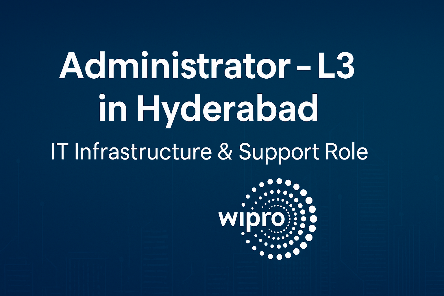 Launch Your IT Career with Wipro | L3 Administrator Vacancy in Hyderabad