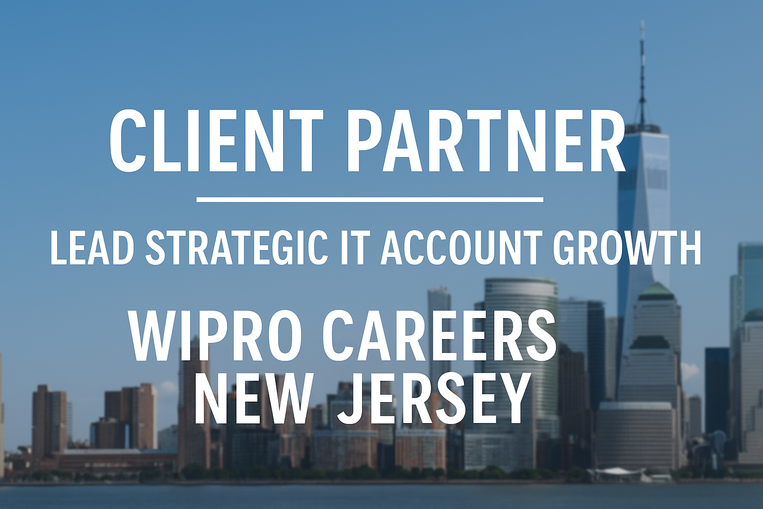 Client Partner – Drive Strategic Enterprise Accounts | Wipro New Jersey Careers