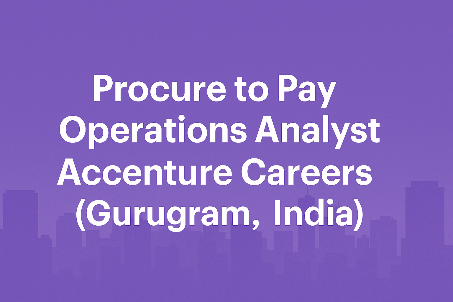Accenture Hiring: Procure to Pay Operations Analyst in Gurugram | 2–5 Years Experience