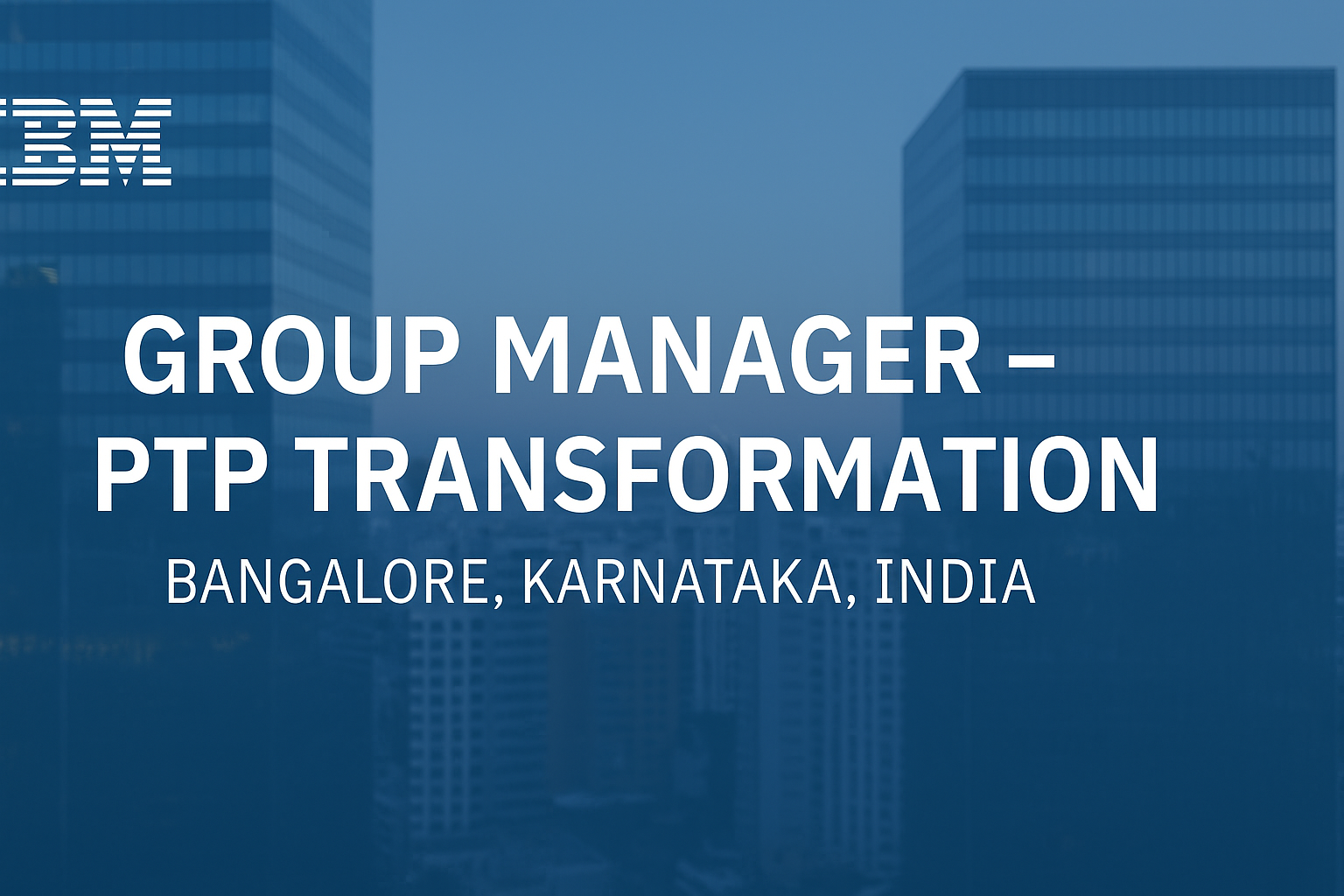 Join IBM as Group Manager – PTP Transformation in Bangalore | Lead Global Finance Initiatives