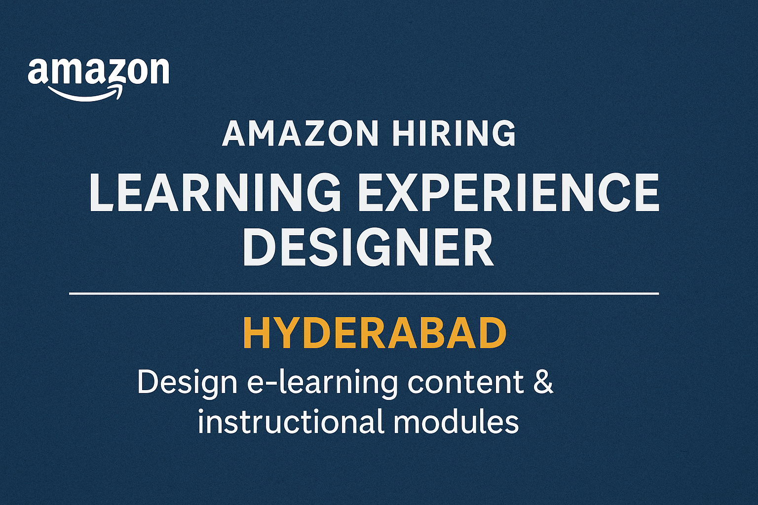 Amazon Careers: Learning Experience Designer Opening in Hyderabad – Apply Now