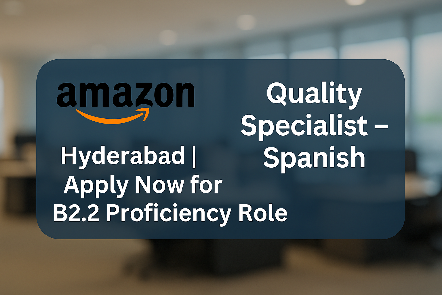Join Amazon as a Spanish Quality Specialist – Last Mile Role in Hyderabad