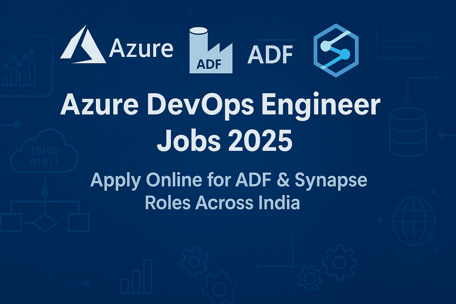 Azure DevOps Engineer Jobs 2025 – Apply Online for ADF & Synapse Roles Across India