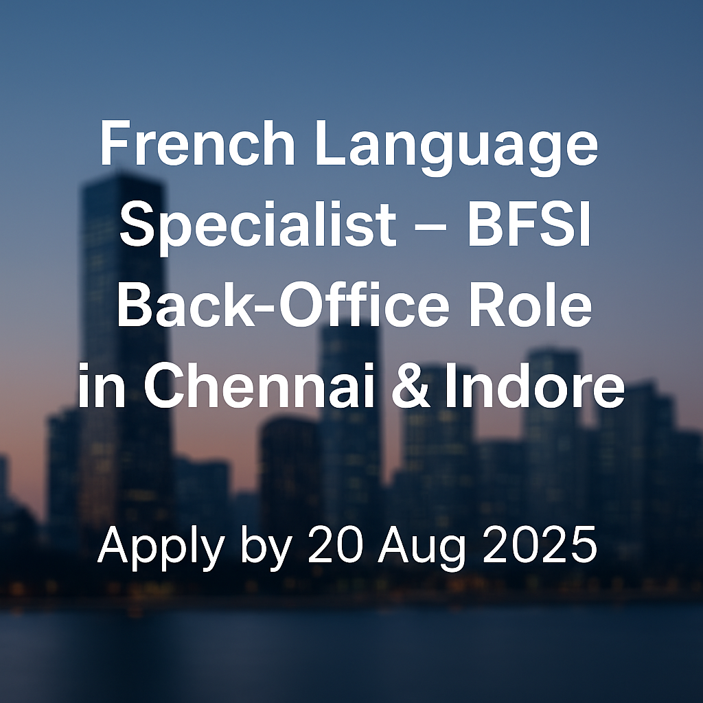 French Language Specialist – BFSI Back-Office Role in Chennai & Indore | Apply by 20 Aug 2025