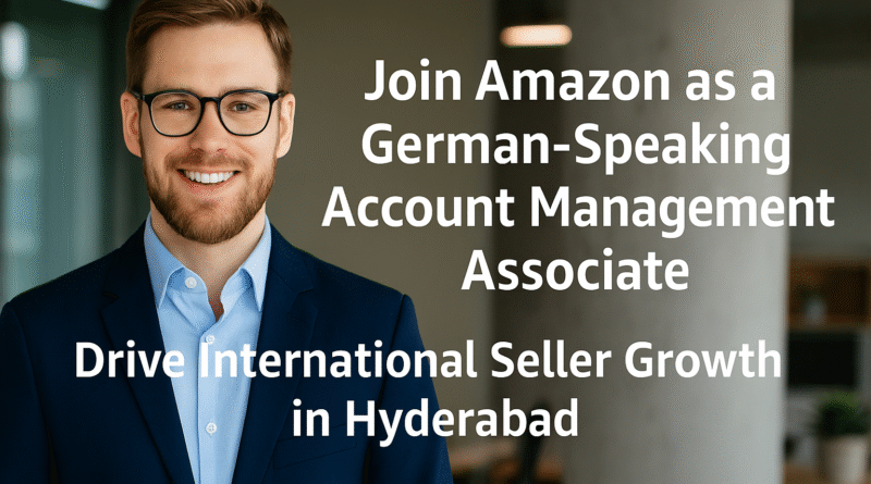 Account Management Associate – German Language Expert at Amazon | International Seller Growth Role in Hyderabad