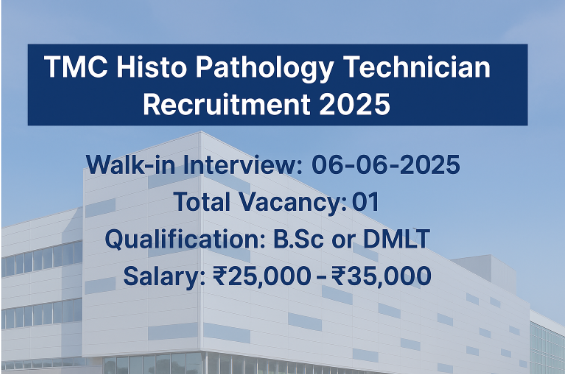 TMC Histo Pathology Technician Recruitment 2025: Walk-in Interview, Salary up to ₹35,000