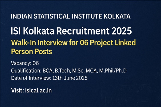 ISI Kolkata Recruitment 2025: Walk-In Interview for 06 Project Linked Person Posts