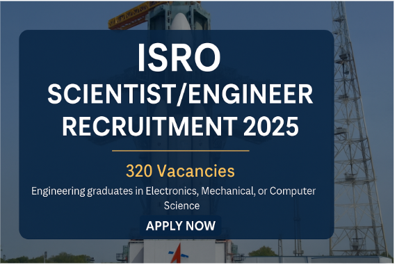 ISRO Scientist/Engineer Recruitment 2025: Apply Online for 320 Vacancies – Eligibility, Exam Details