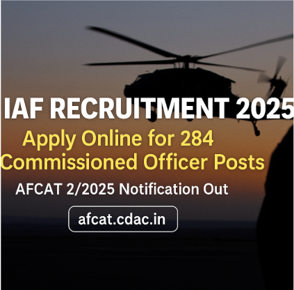 IAF Recruitment 2025: Apply Online for 284 Commissioned Officer Posts | AFCAT 2/2025 Notification Out