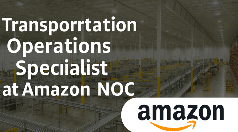Amazon NOC Hiring Transportation Specialist – Last Mile Logistics Role in Hyderabad