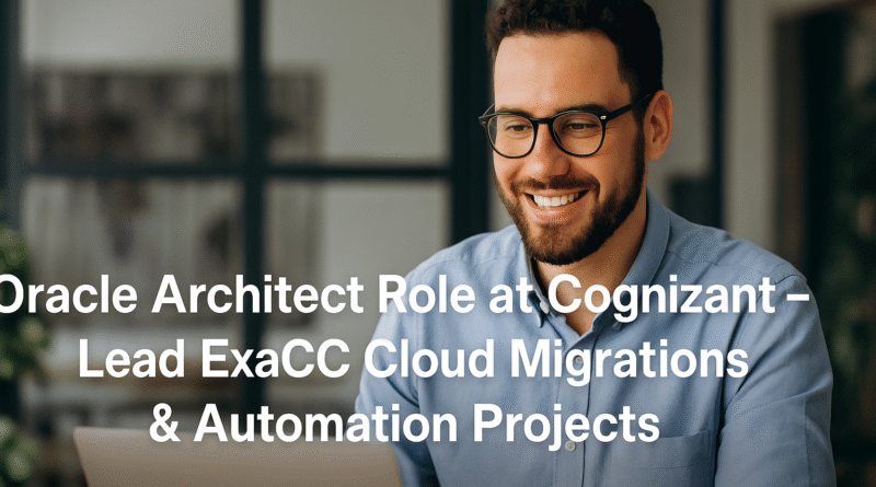 Oracle Architect Careers at Cognizant – Lead ExaCC Cloud Transformation with DevOps Expertise