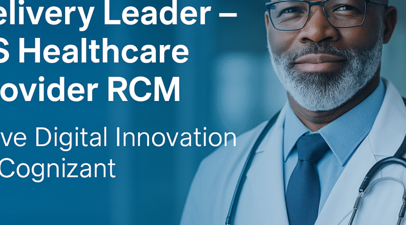 Delivery Leader – US Healthcare Provider RCM | Lead Digital Innovation at Cognizant