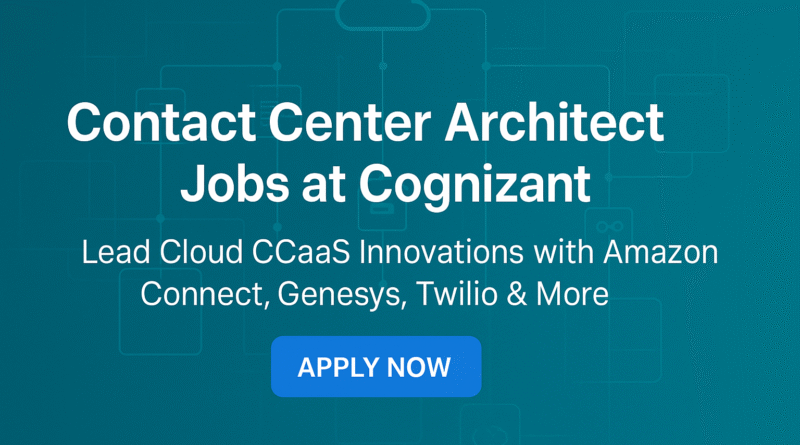 Apply Now: Contact Center Architect Role with Google Dialogflow, NICE, and Twilio Experience – Cognizant Careers