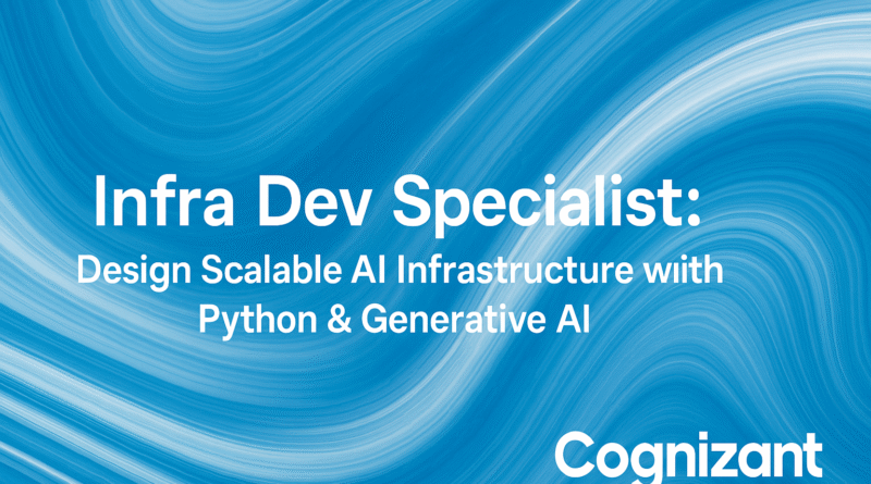 Infra Dev Specialist Job at Cognizant – Leverage Generative AI & Python in Scalable Systems
