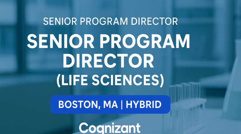 Senior Program Director – Life Sciences | Cognizant Hiring in Boston (Hybrid Role)