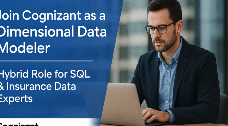Dimensional Data Modeler Opportunity at Cognizant – Hybrid Role | SQL & Data Architecture Expertise Required