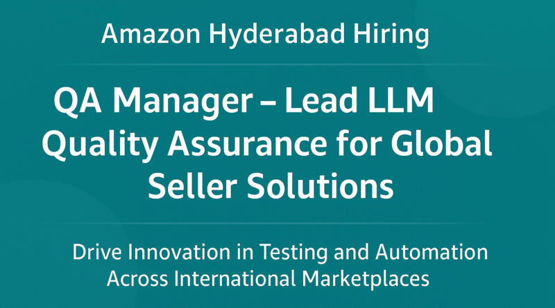 QA Manager – Lead LLM Quality Assurance for Global Seller Solutions at Amazon Hyderabad