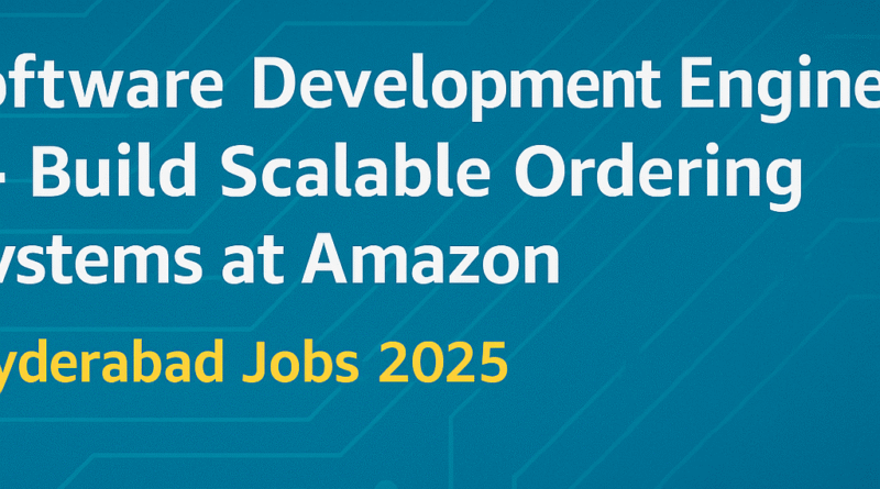 Work on Distributed Systems & Scalable Architecture – Amazon SDE Hyderabad