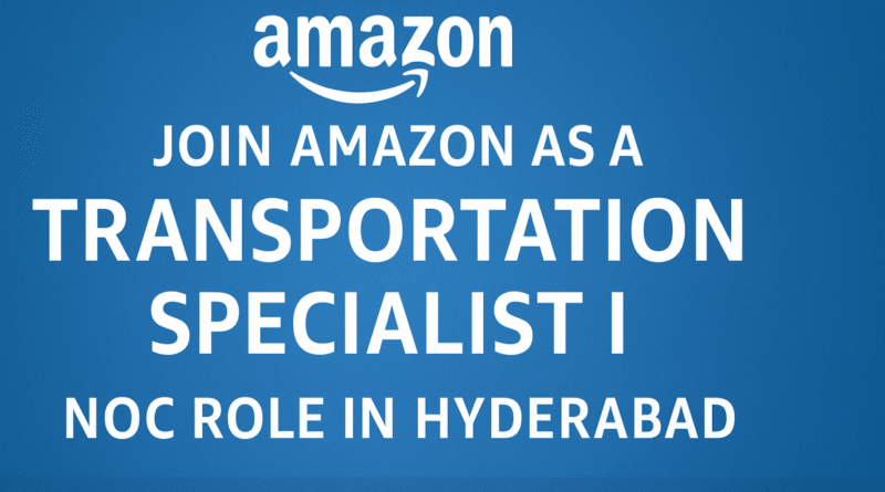 Amazon Transportation Specialist Jobs in Hyderabad – Apply Now