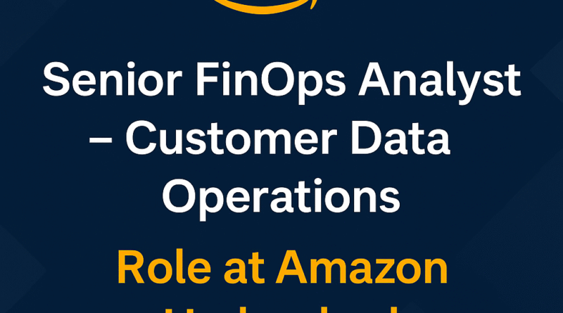 Apply Now: Senior Financial Operations Analyst at Amazon | Customer Master Data & AR Specialist – Hyderabad
